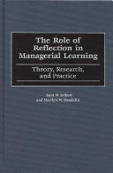 The role of reflection in managerial learning theory, research, and practice /