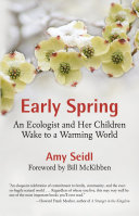 Early spring an ecologist and her children wake to a warming world /