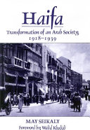 Haifa transformation of a Palestinian Arab society, 1918-1939 /
