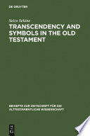 Transcendency and symbols in the Old Testament a genealogy of the hermeneutical experiences /