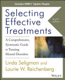 Selecting effective treatments : a comprehensive systematic guide to treating mental disorders /