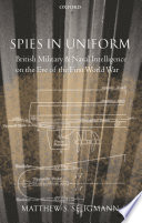 Spies in uniform British military and naval intelligence on the eve of the first World War /