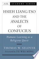 Hsieh Liang-tso and the Analects of Confucius Humane learning as a religious quest /