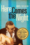 Here comes the night : the dark soul of Bert Berns and the dirty business of rhythm & blues /