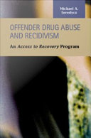 Offender drug abuse and recidivism an access to recovery program /