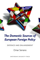 Domestic sources of European foreign policy defence and enlargement /