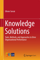 Knowledge Solutions Tools, Methods, and Approaches to Drive Organizational Performance /