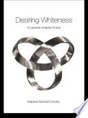 Desiring whiteness a Lacanian analysis of race /