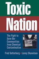 Toxic nation : the fight to save our communities from contamination /