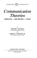 Communication theories : origin, methods, and users in the mass media /