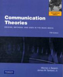 Communication theories : origin, methods, and uses in the mass media /
