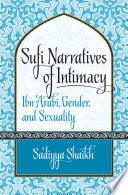 Sufi narratives of intimacy Ibn 'Arabī, gender, and sexuality /