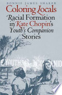 Coloring locals racial formation in Kate Chopin's Youth's Companion stories /