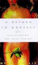 A return to modesty : discoverind the lost virtue /