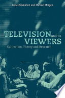 Television and its viewers cultivation research and theory /