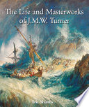 Turner the life and masterworks /