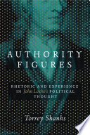 Authority figures : rhetoric and experience in John Locke's political thought /