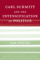 Carl Schmitt and the intensification of politics