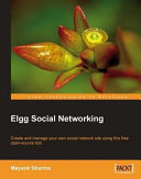 Elgg social networking create and manage your own social network site using this free open-source tool /