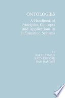 Ontologies A Handbook of Principles, Concepts and Applications in Information Systems /