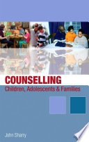 Counselling children, adolescents and families a strengths-based approach /