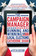 The campaign manager : running and winning local elections /