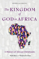 The kingdom of God in Africa a history of African Christianity