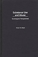 Substance use and abuse : sociological perspectives /