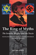 The ring of myths the Israelis, Wagner and the Nazis /