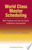 World class master scheduling best practices and lean six sigma continuous improvement /