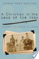 A Christian in the land of the gods : journey of faith in Japan /