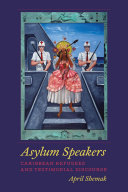 Asylum speakers Caribbean refugees and testimonial discourse /