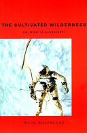 The cultivated wilderness, or, what is landscape ? /