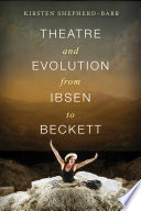 Theatre and evolution from Ibsen to Beckett /