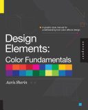 Design elements, color fundamentals a graphic style manual for understanding how color impacts design /