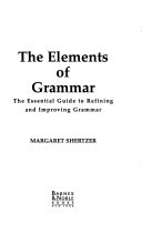The elements of grammar : the essential guide to refining and improving grammar /