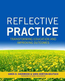 Reflective practice transforming education and improving outcomes /