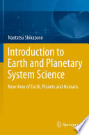 Introduction to Earth and Planetary System Science New View of Earth, Planets and Humans /