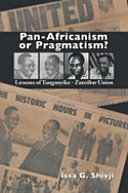 Pan-Africanism or pragmatism? : lessons of the Tanganyika-Zanzibar union /