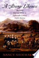 A strange likeness becoming red and white in eighteenth-century North America /