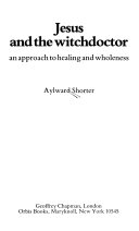 Jesus and the witchdoctor : an approach to healing and wholeness /