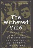 The withered vine logistics and the communist insurgency in Greece, 1945-1949 /
