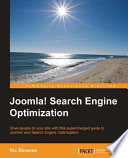 Joomla! search engine optimization drive people to your site with this supercharged guide to Joomla! and search engine optimization /