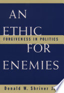 An ethic for enemies forgiveness in politics /