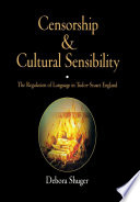 Censorship and cultural sensibility the regulation of language in Tudor-Stuart England /