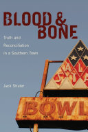 Blood & bone : truth and reconciliation in a southern town /