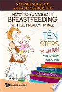 How to succeed in breastfeeding without really trying, or Ten steps to laugh your way through