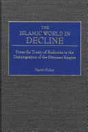 The Islamic world in decline from the Treaty of Karlowitz to the disintegration of the Ottoman Empire /