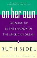 On her own : growin up in the shadow of the American dream /