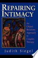 Repairing intimacy : an object relations approach to couples therapy /
